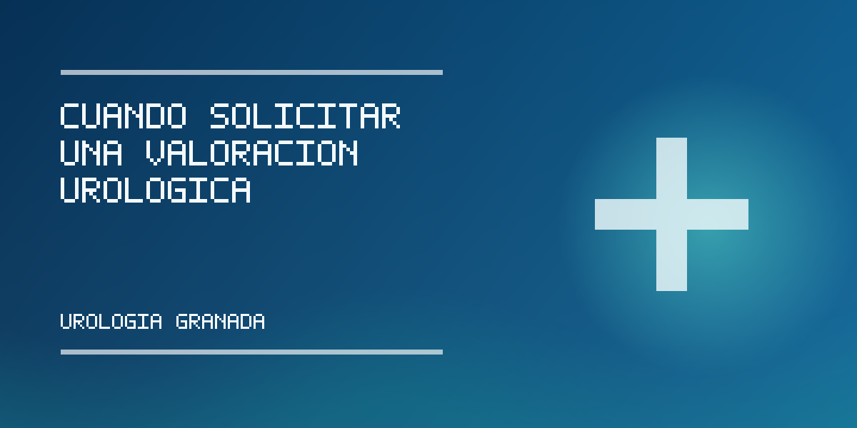 Cuándo solicitar una valoración urológica Imagen de portada informativa sobre Cuándo solicitar una valoración urológica